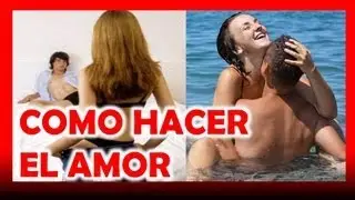 Como hacer el amor