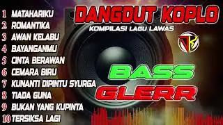 BASS GLERR ♫ DANGDUT KOPLO TEMBANG POPULER PALING DICARI