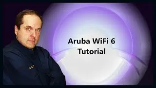 Aruba WiFi 6 Tutorial