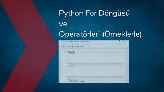 Python For Döngüsü ve Operatörleri (Örneklerle)