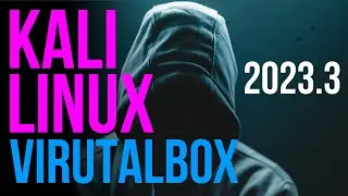 Install Kali Linux on VirtualBox (2023) | Kali Linux 2023.3