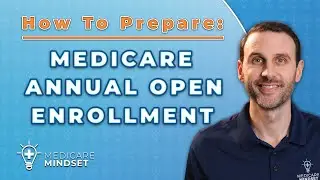 How to Prepare for Medicare Annual Open Enrollment