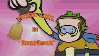 WordGirl House Arrest