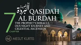 Mesut Kurtis - Qasidah AL Burdah Chapter 7 | مسعود كُرتِس - قصيدة البُردة الفصل السابع