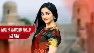 Нозия Кароматулло - Ватан | Noziya Karomatullo - Vatan