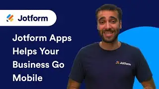 5 Ways Jotform Apps Helps Your Business Go Mobile