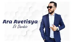 Ara Avetisyan - Et Dardzir // Ара Аветисян - Ет Дардзир