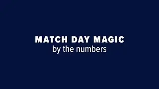 Match Day Magic by the Numbers