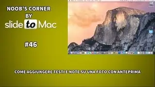 Come aggiungere testi e note su una immagine in Anteprima - Noob's Corner Mac #46