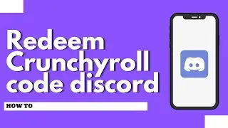 How to redeem Crunchyroll code discord (Quick & Easy)