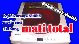 CARA MEMPERBAIKI MESIN CUCI POLYTRON MATI TOTAL LANGKAH AWAL MENGANALISA PENYEBABNYA