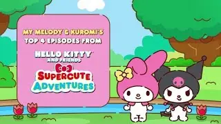 My Melody & Kuromis Top 4 Episodes | Hello Kitty and Friends Supercute Adventures