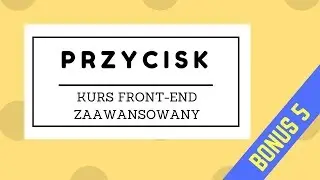 Przycisk - kurs front-end zaawansowany - bonus 5