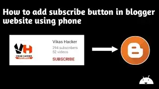 How to add subscribe button in blogger website using phone