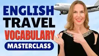 English Travel Vocabulary LESSON: Speak Like a Native Speaker on Your Next Trip!