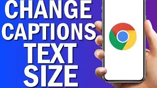 How To Change Captions Text Size On Google Chrome Browser App