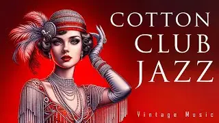 Cotton Club Jazz | Vintage Music | Lounge Music