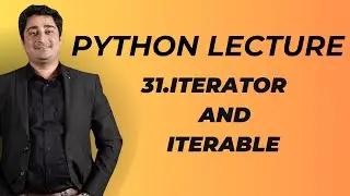 #31 Python Lecture | Iterator and Iterable in Python