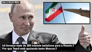 Irã fornece mais de 200 mísseis balísticos para a Rússia – Por que Teerã está apoiando tanto Moscou?