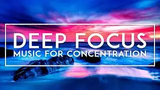 ENGAGED MIND - Deep Focus Music To Improve Concentration - Music For Studying And Memorizing