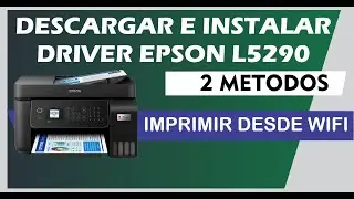 Descargar e Instalar Driver GRATIS de Impresora EPSON L5290 / Imprimir sin cables