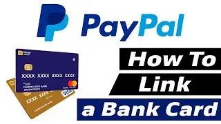 How to link a Bank Card to your PayPal account / How to link a Debit Card or Credit Card to PayPal