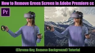 How to Remove Green Screen in Adobe Premiere cc (Chroma Key, Remove Background) Tutorial 