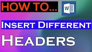 Microsoft Word: How to Insert Different Headers on Each Page