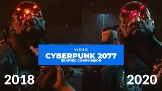 Cyberpunk 2077 Graphics Comparison (2018 - 2020)