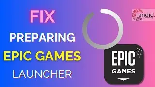 Fix: "Preparing the Epic Games launcher" error? | Candid.Technology