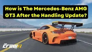 is the Mercedes-Benz AMG GT3 WORTH Using After the Handling Update?? -  My Thoughts |  The Crew 2 |