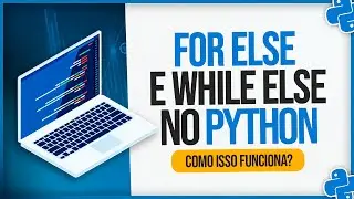 For Else e While Else no Python - Como Isso Funciona?