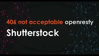 406 not acceptable openresty Shutterstock