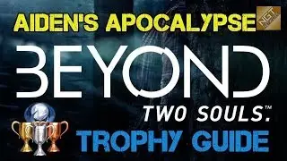 Beyond: Two Souls Trophy Guide - Aiden's Apocalypse | Destroy Everything in Hunted