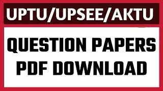 AKTU 2017-2019 Years question papers || uptu previous year question papers