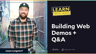 LWJ: Building Web Demos + Q&A with Jason Lengstorf