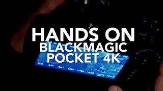 Hands On Blackmagic Pocket 4K