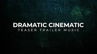 Dramatic Cinematic Teaser Trailer Music | Epic Background Music