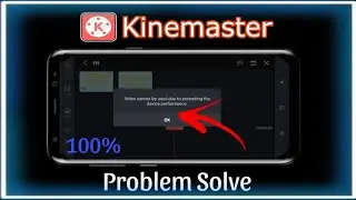 Video Cannot Be Used Due To Exceeding The Device Performance 2024 | Kinemaster Problem Solve 2024