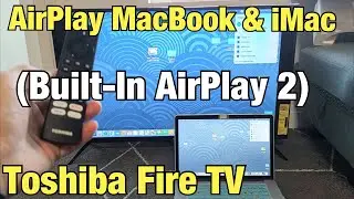 Toshiba Fire TV: How to AirPlay MacBook / iMac with Built-In Apple AirPlay & HomeKit