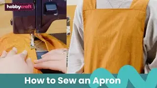 How to Make an Apron | Sewing Tutorial | Hobbycraft