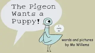 The Pigeon Wants a Puppy! by Mo Willems | A Pigeon Read Aloud