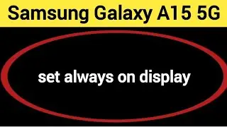 How to set always on display, Samsung Galaxy A15 5G me always on display kaise set karen