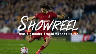 SHOWREEL: Trent Alexander-Arnold boss performance in the midfield at Leeds