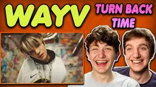 WayV - 'Turn Back Time' MV REACTION!!