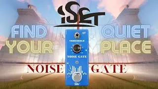 Silence is Golden | Iset Noise Gate Pedal Overview and pedal chain placement pointers