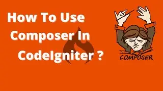 How To Use Composer In Codeigniter ? | how to use third party library in codeigniter