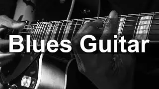 Blues Guitar - Electric Slow Blues and Rock Music to Relax