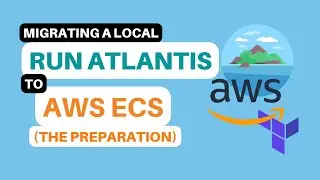 Migrating local Run Atlantis setup to AWS ECS - The Preparation
