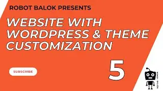 Website with Wordpress & Theme Customization | Class 5 | Robot Balok